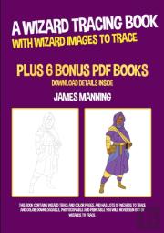 A Wizard Tracing Book (With Wizard Images To Trace)