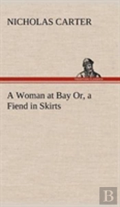A Woman At Bay Or, A Fiend In Skirts