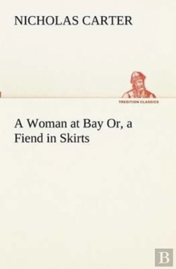 Bertrand.pt - A Woman At Bay Or, A Fiend In Skirts