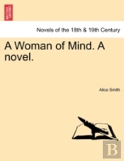 A Woman Of Mind. A Novel.