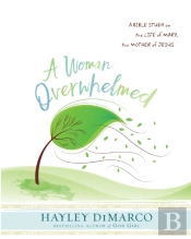 A Woman Overwhelmed - Women'S Bible Study Participant Workbo
