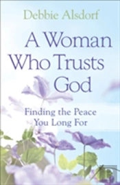 A Woman Who Trusts God Â€“ Finding The Peace You Long For