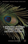 A Womanist Pastoral Theology Against Intimate And Cultural Violence
