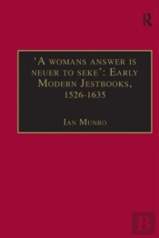 'A Womans Answer Is Neuer To Seke': Early Modern Jestbooks, 1526â€“1635