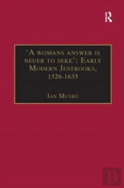 'A Womans Answer Is Neuer To Seke': Early Modern Jestbooks, 1526â€“1635