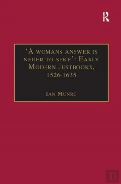 Bertrand.pt - 'A Womans Answer Is Neuer To Seke': Early Modern Jestbooks, 1526â€“1635