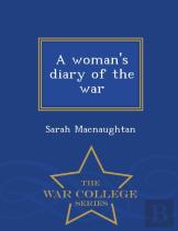 A Woman'S Diary Of The War - War College Series