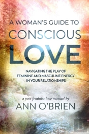 A Woman'S Guide To Conscious Love