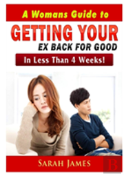A Womans Guide To Getting Your Ex Back For Good