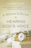 A Woman`S Guide To Hearing God`S Voice Â€“ Finding Direction And Peace Through The Struggles Of Life