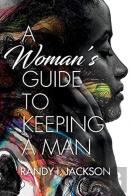 A Woman'S Guide To Keeping A Man