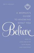A Woman'S Guide To Knowing What You Believe