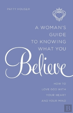 Bertrand.pt - A Woman'S Guide To Knowing What You Believe