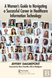 A Woman'S Guide To Navigating A Successful Career In Healthcare Information Technology