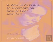 A Woman'S Guide To Overcoming Sexual Fear And Pain