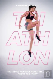 A Woman'S Guide To Triathlon
