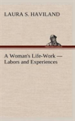 A Woman'S Life-Work - Labors And Experiences