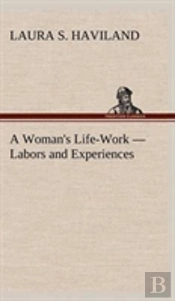 A Woman'S Life-Work - Labors And Experiences