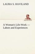 A Woman'S Life-Work - Labors And Experiences