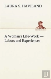 A Woman'S Life-Work - Labors And Experiences