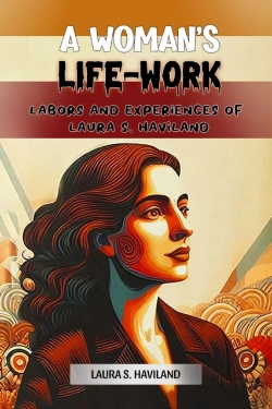 Bertrand.pt - A Woman'S Life-Worklabors And Experiences Of Laura S. Haviland (Edition2024)