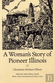 A Woman'S Story Of Pioneer Illinois