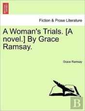 A Woman'S Trials. (A Novel.) By Grace Ra