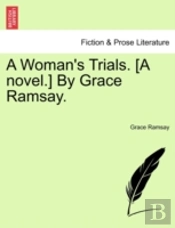 A Woman'S Trials. (A Novel.) By Grace Ra