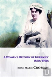 A Women'S History Of Guernsey, 1850s-1950s