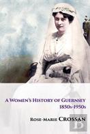 A Women'S History Of Guernsey, 1850s-1950s