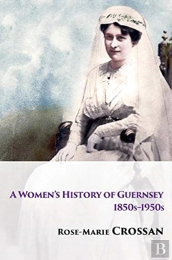 Bertrand.pt - A Women'S History Of Guernsey, 1850s-1950s