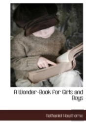 A Wonder-Book For Girls And Boys