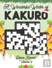A Wonderful Winter Of Kakuro Bonus Round 5 Volume 5