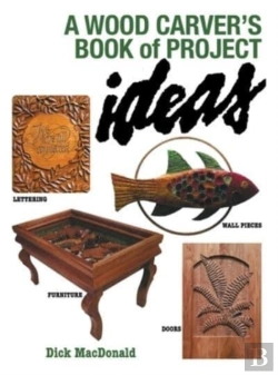 Bertrand.pt - A Wood Carver'S Book Of Project Ideas