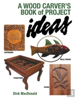 Bertrand.pt - A Wood Carver'S Book Of Project Ideas