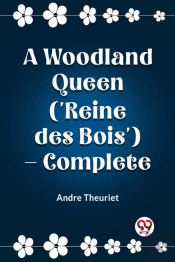 A Woodland Queen ('Reine Des Bois') Â€” Complete (Edition2023)