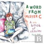 A Word From Mister C A Little Book Of Stories