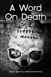 A Word On Death By Saint Ignatius Brianchaninov