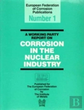 A Working Party Report On Corrosion In The Nuclear Industry Efc1