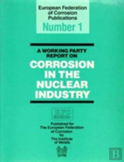 Bertrand.pt - A Working Party Report On Corrosion In The Nuclear Industry Efc1