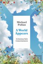 A World Appears : A Journey Into Consciousness