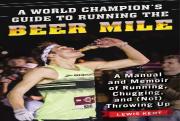 A World Champion'S Guide To Running The Beer Mile