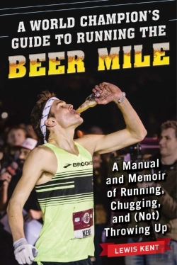 Bertrand.pt - A World Champion'S Guide To Running The Beer Mile
