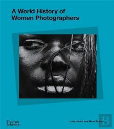 A World History Of Women Photographers