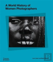 A World History Of Women Photographers
