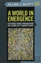 A World In Emergence - Cities And Regions In The 21st Century
