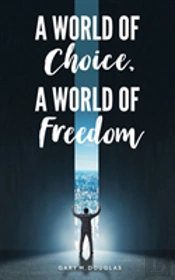 A World Of Choice A World Of Freedom