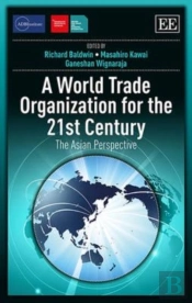 A World Trade Organization For The 21st Century - The Asian Perspective
