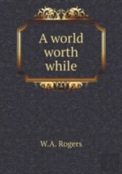 A World Worth While