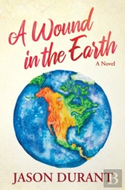A Wound In The Earth: A Novel